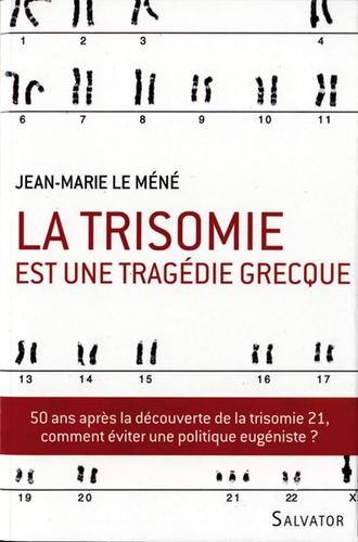 Trisomie est une tragédie grecque / Jean-Marie Le Méné