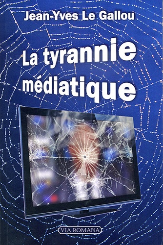 Tyrannie médiatique / Jean-Yves Le Gallou