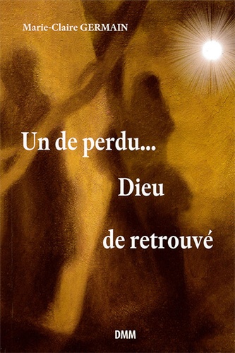 Un de perdu Dieu de retrouvé / Marie-Claire Germain