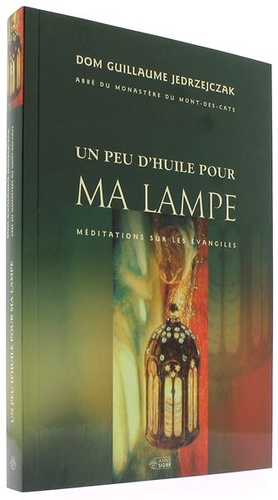 Un peu d'huile pour ma lampe / Dom Guillaume Jedrzejczak