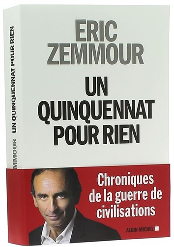 Un quinquennat pour rien / Éric Zemmour