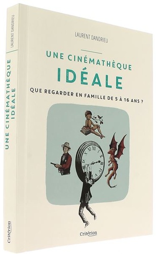 Une cinémathèque idéale / Laurent Dandrieu