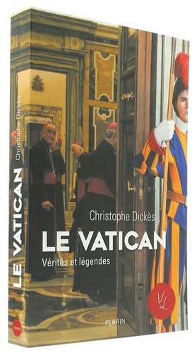 Vatican - Vérités et légendes / Christophe Dickès