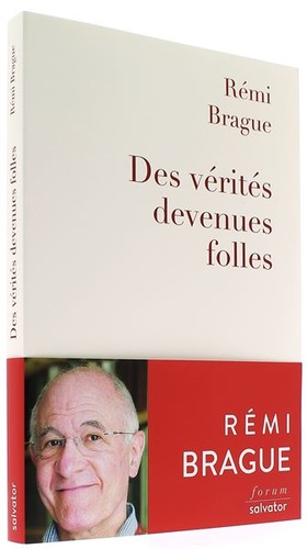 Vérités devenues folles / Rémi Brague