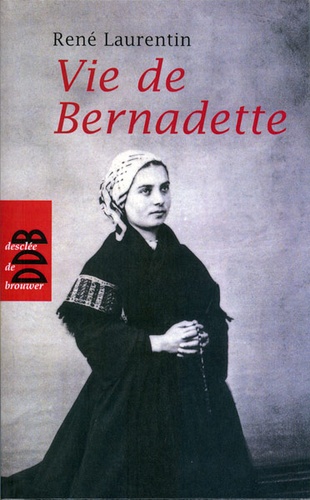 Vie de Bernadette / René Laurentin