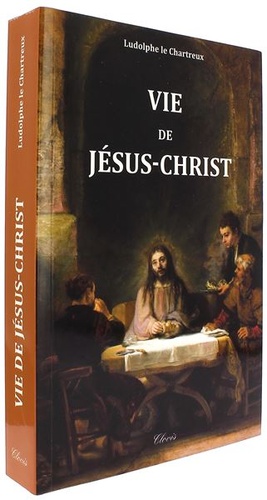 Vie de Jésus-Christ / Ludolphe le Chartreux