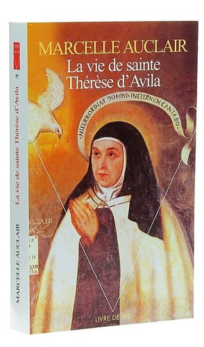 Vie de sainte Thérèse d'Avila / Marcelle Auclair