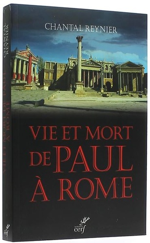 Vie et mort de Paul à Rome / Chantal Reynier