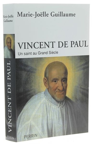 Vincent de Paul un saint au Grand Siècle / Marie-Joëlle Guillaume