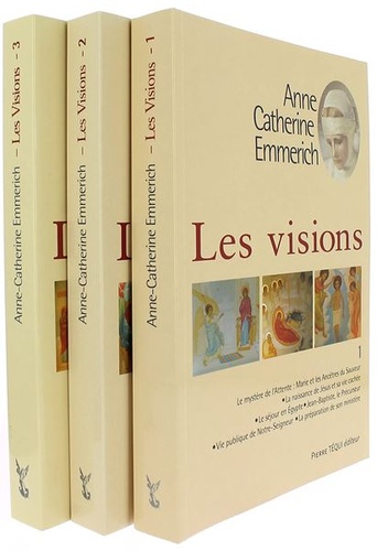 Visions d'Anne Catherine Emmerich sur la vie de N.S.J.C. et de la très sainte Vierge Marie... 3 tomes