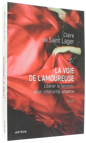 Voie de l'amoureuse - Libérer le féminin / Claire de Saint Lager