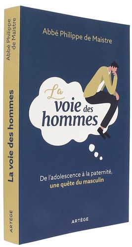 Voie des hommes - De l'adolescence à la paternité une quête du masculin / Philippe de Maistre