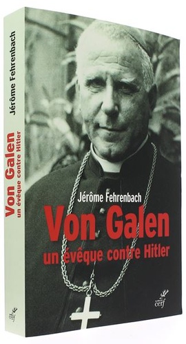 Von Galen - Un évêque contre Hitler / Jérôme Fehrenbach