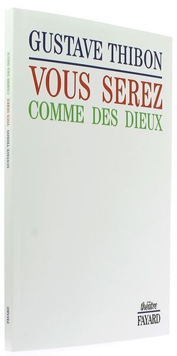 Vous serez comme des dieux / Gustave Thibon