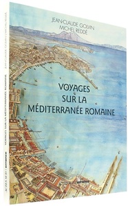 Voyages sur la Méditerranée romaine / Jean-Claude Golvin, Michel Reddé