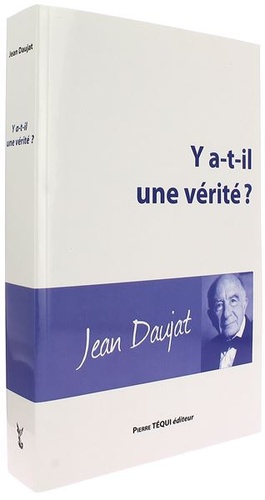 Y a-t-il une vérité ? / Jean Daujat